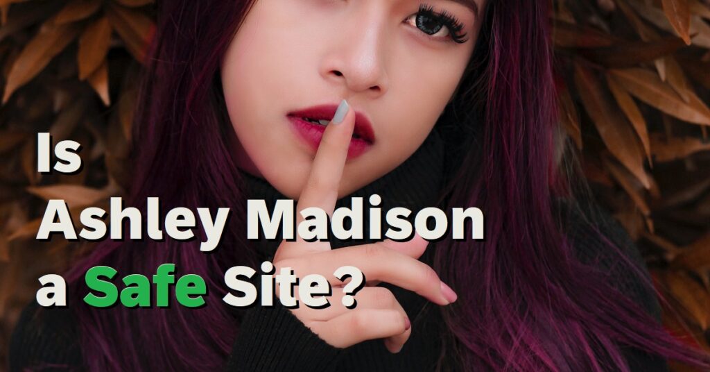Is Ashley Madison a Safe Site?