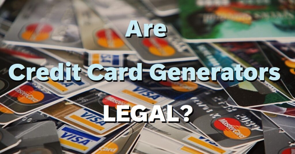Is a credit card generator legal?