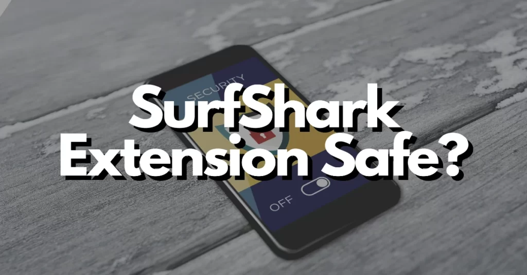 is surfshark extension safe